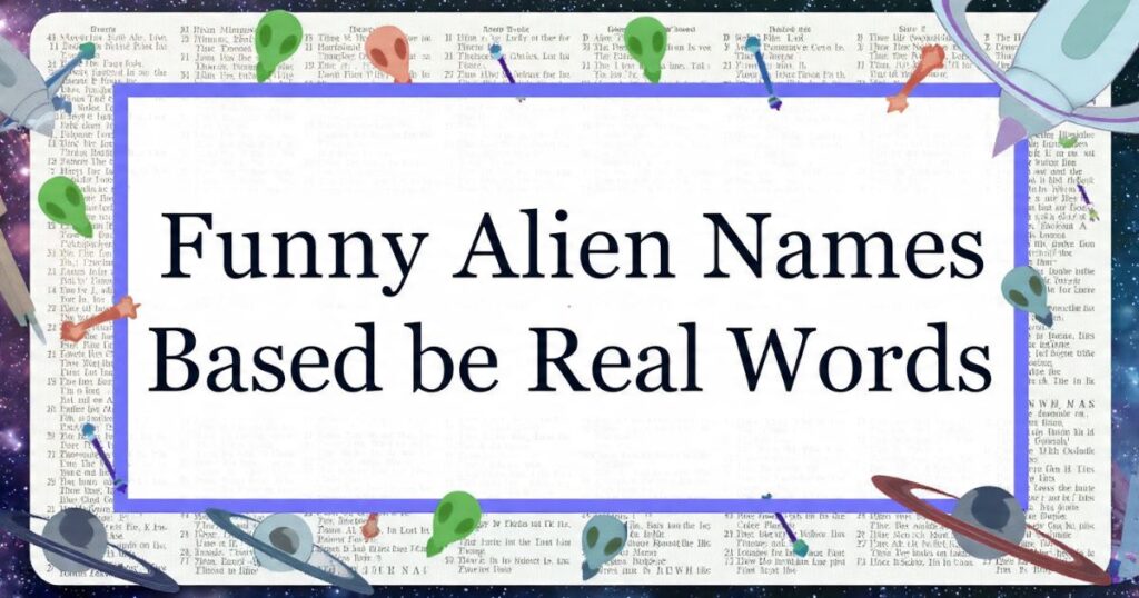 Funny Alien Names Based on Real Words